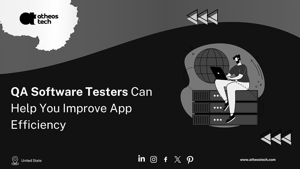 QA Software Testers Can Help You Improve App Efficiency